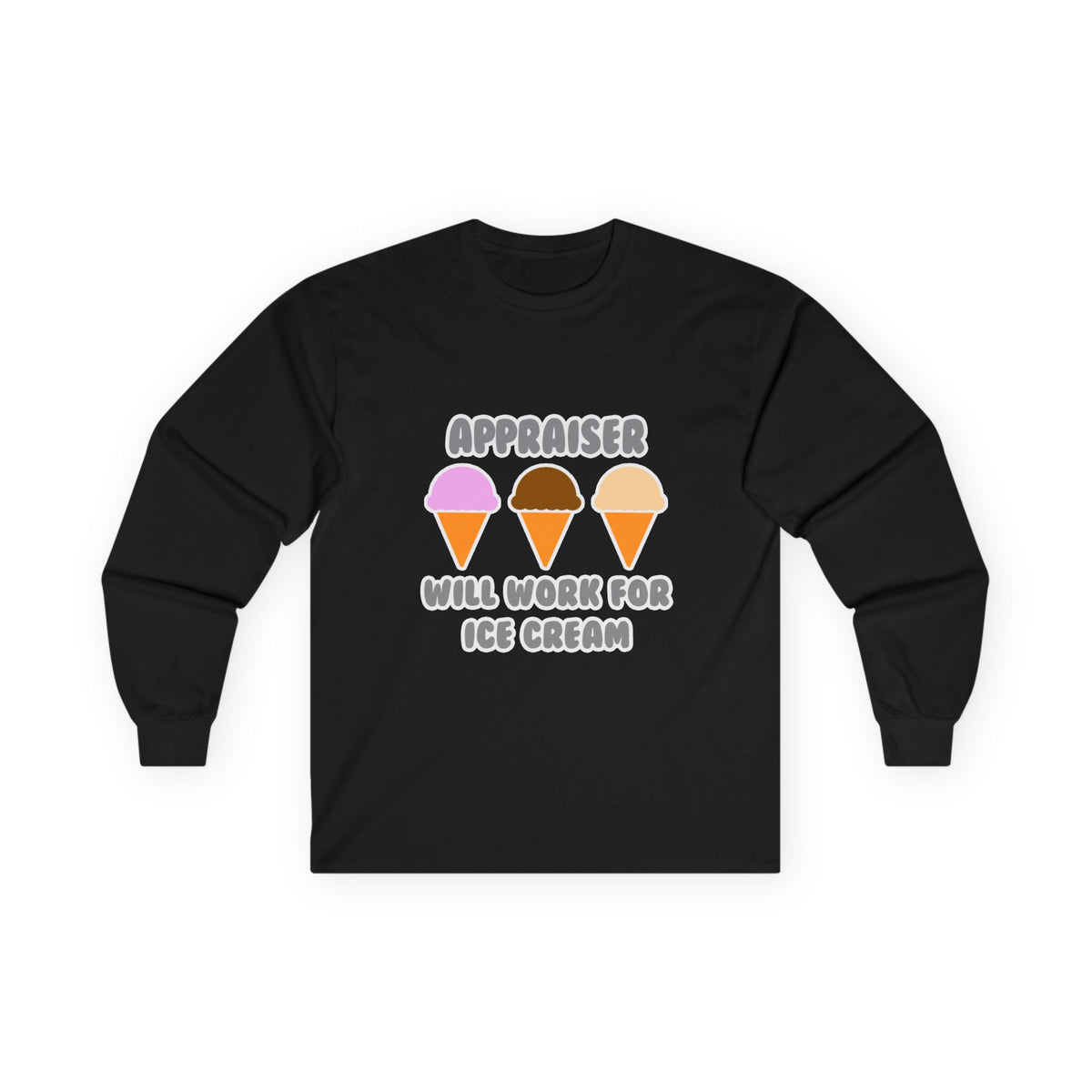Appraiser ... Will Work For Ice Cream - Unisex Ultra Cotton Long Sleeve Tee
