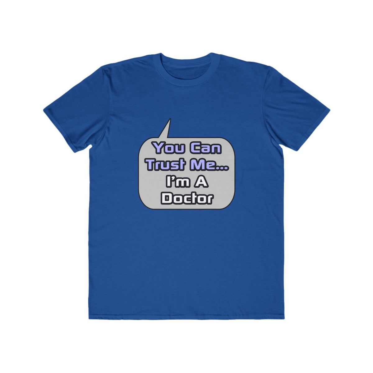 Trust Me .. I'm a Doctor - Men's Lightweight Fashion Tee