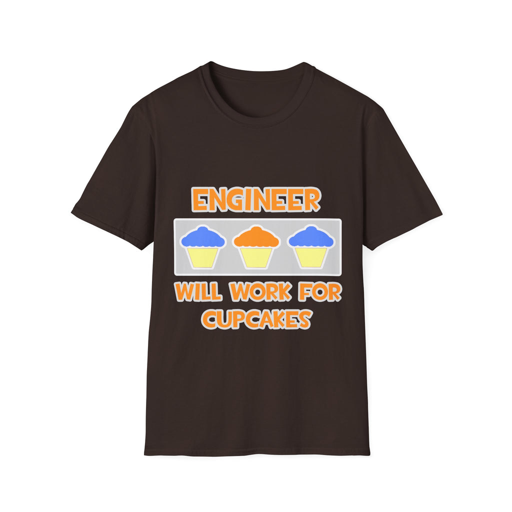 Engineer ... Will Work For Cupcakes - Unisex Softstyle T-Shirt