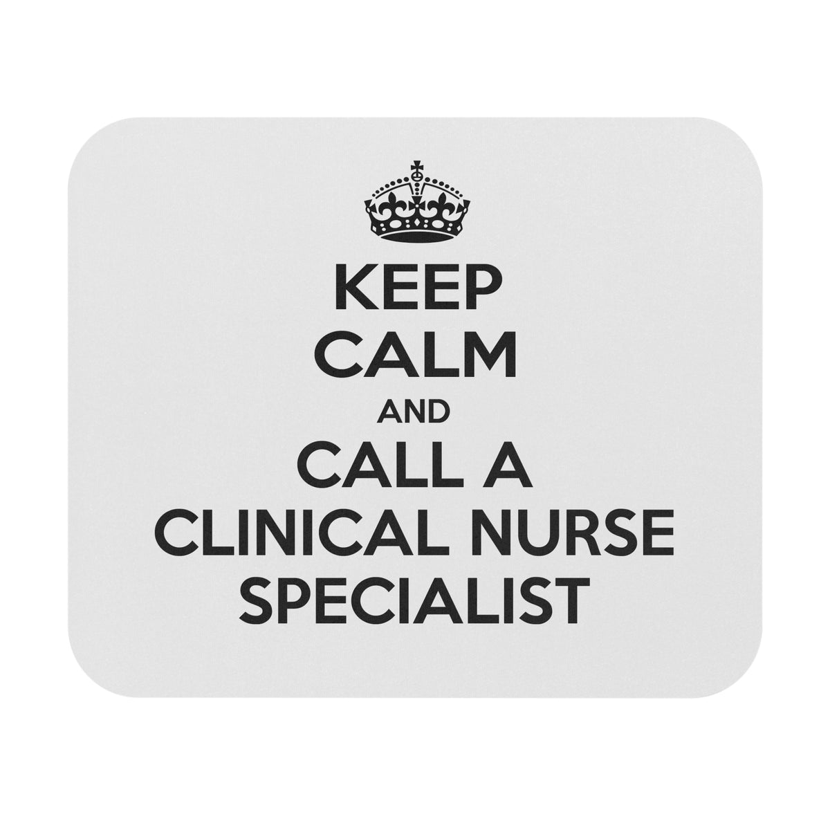 Keep Calm and Call a Clinical Nurse Specialist - Mouse Pad (Rectangle)