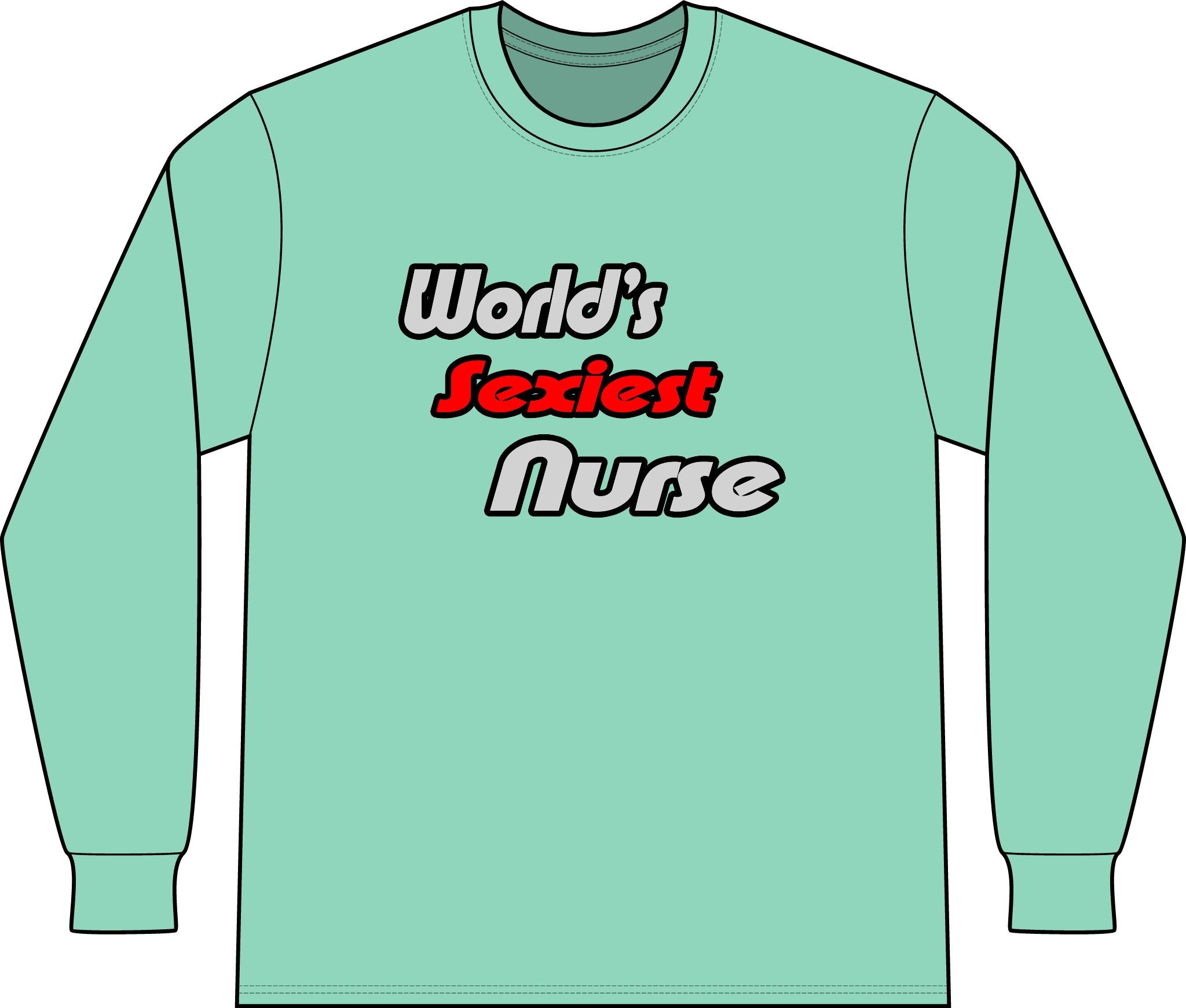 World's Sexiest Nurse - Unisex Long Sleeve T-Shirt