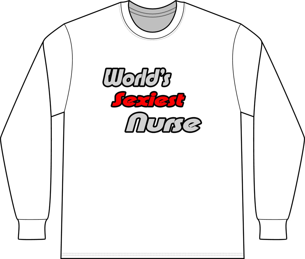 World's Sexiest Nurse - Unisex Long Sleeve T-Shirt