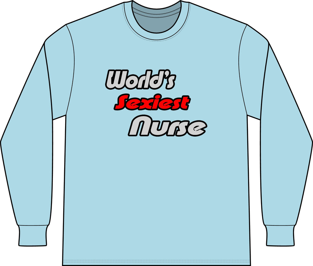 World's Sexiest Nurse - Unisex Long Sleeve T-Shirt