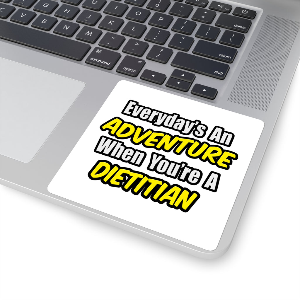 Everyday's An Adventure..Dietitian - Square Stickers