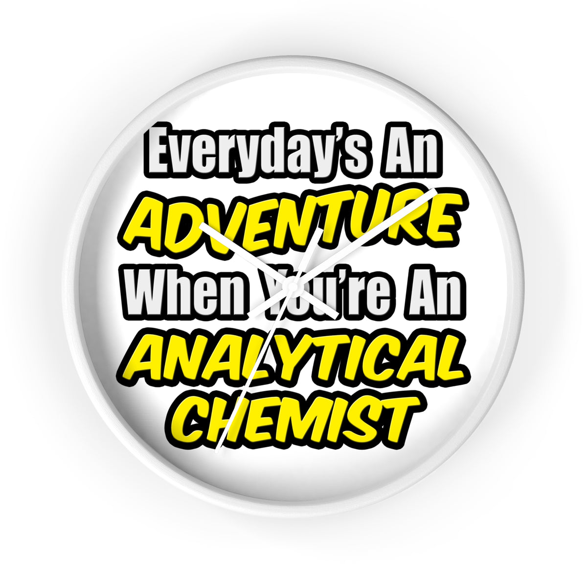 Everyday's An Adventure...Analytical Chemist - Wall Clock