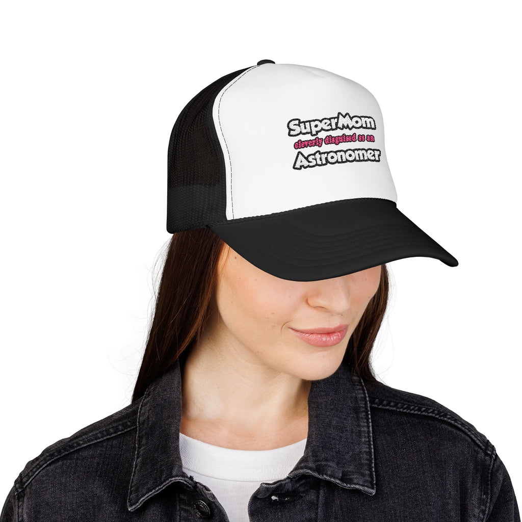 SuperMom...Astronomer - Foam Trucker Hat