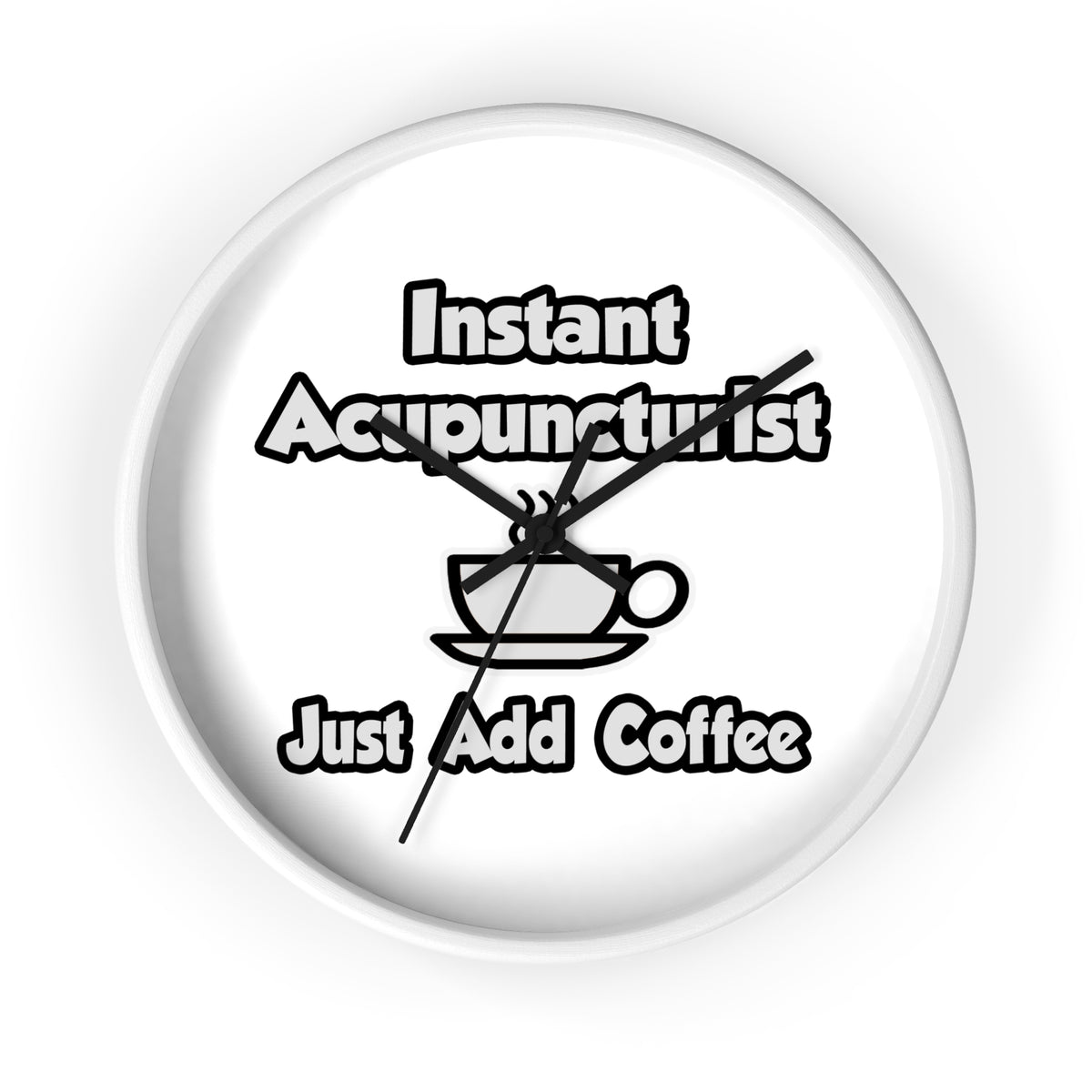 Instant Acupuncturist .. Just Add Coffee - Wall Clock