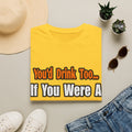 You'd Drink Too...Bartender - Unisex Softstyle T-Shirt