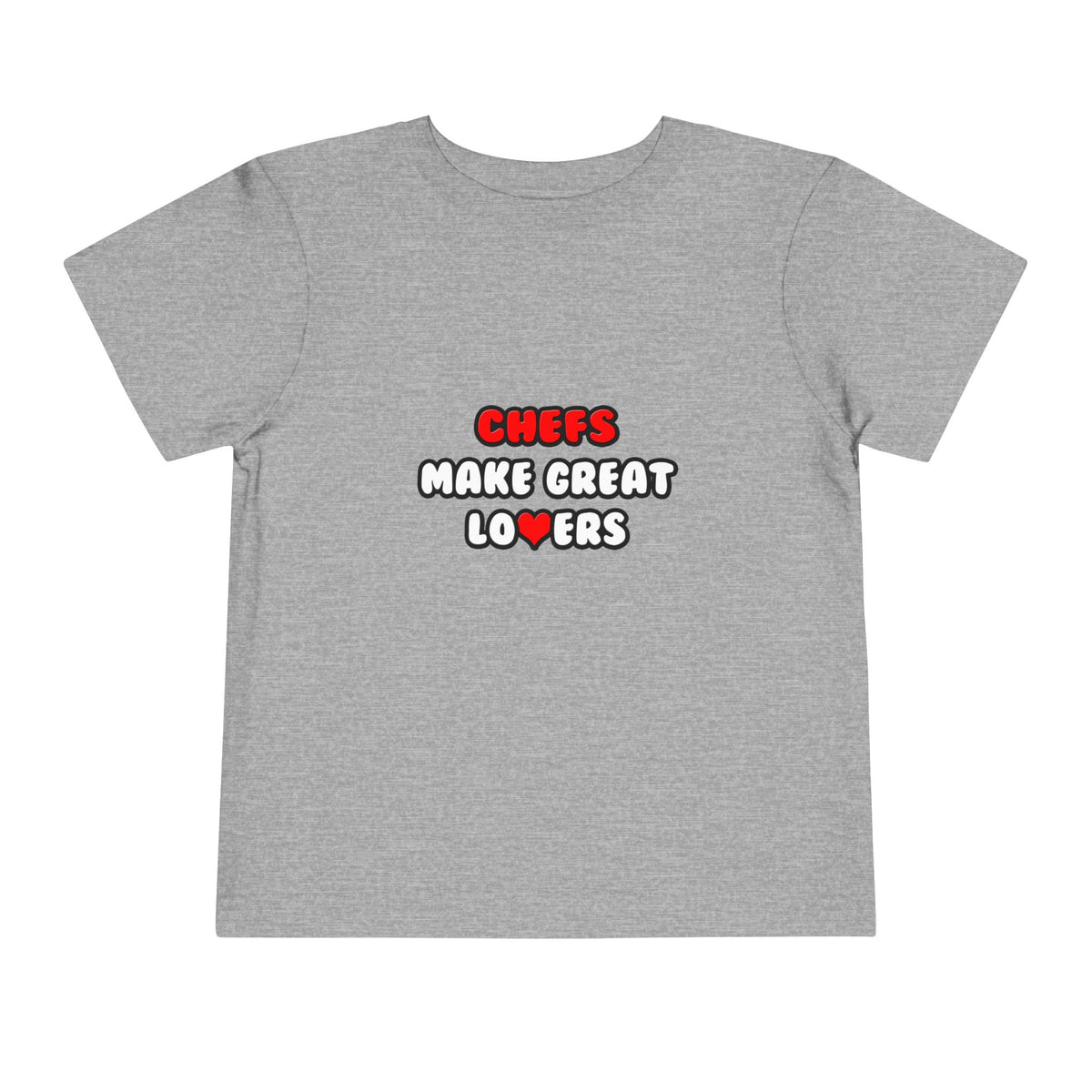 Chefs Make Great Lovers - Toddler Short Sleeve Tee