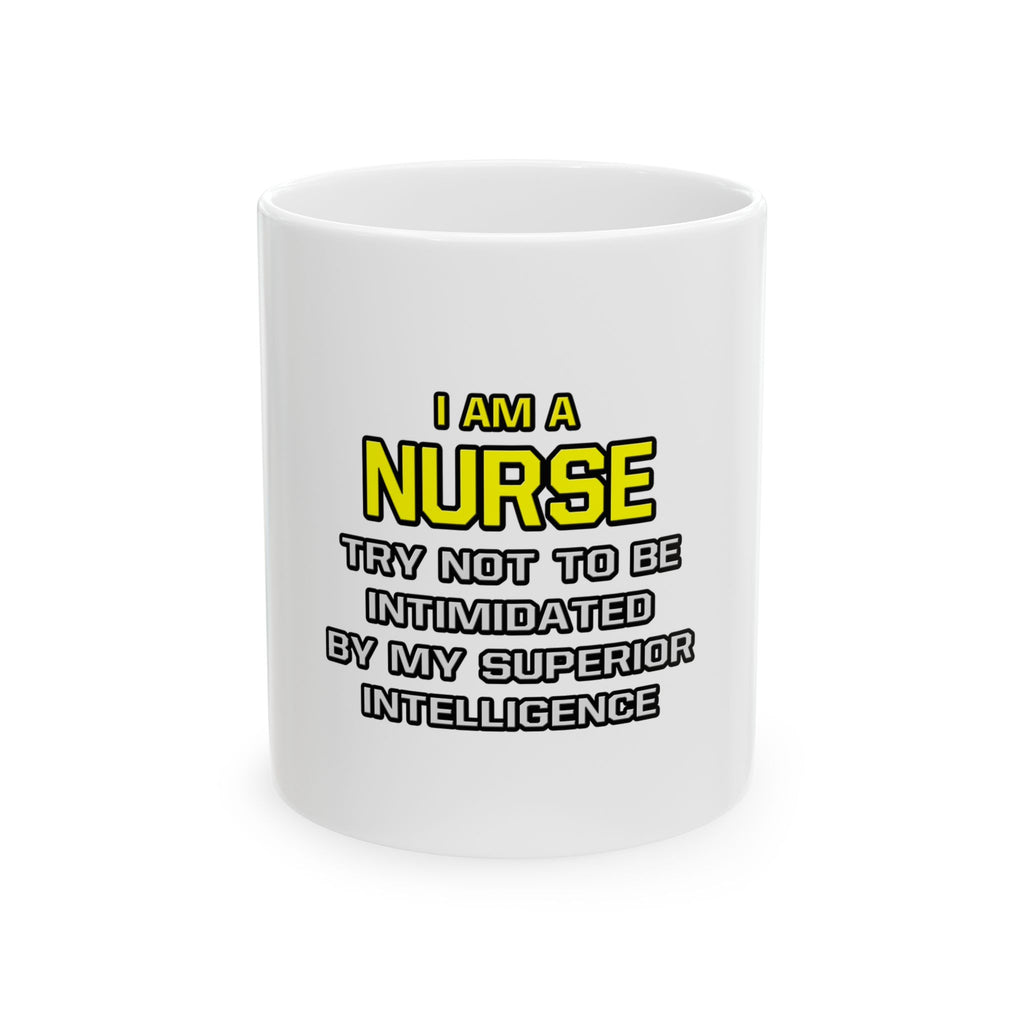 Nurse...Superior Intelligence - Ceramic Mug, (11oz, 15oz)