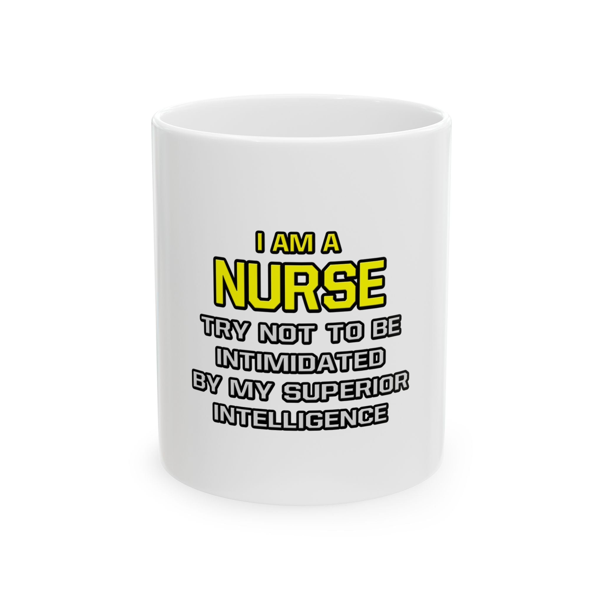Nurse...Superior Intelligence - Ceramic Mug, (11oz, 15oz)