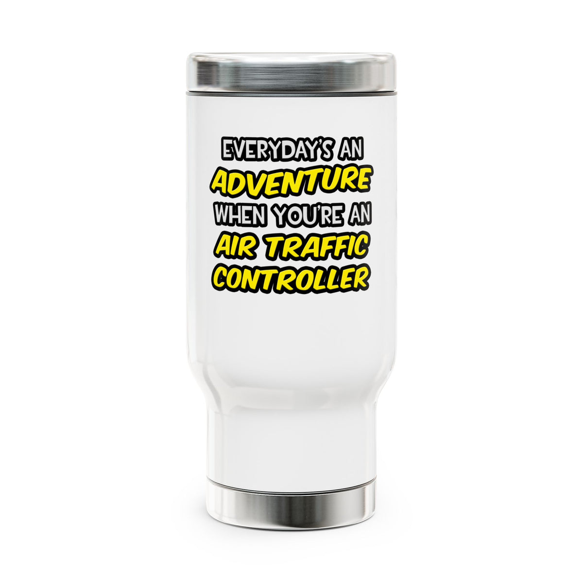 Everyday's An Adventure ... Air Traffic Controller - Stainless Steel Travel Mug with Handle, 14oz