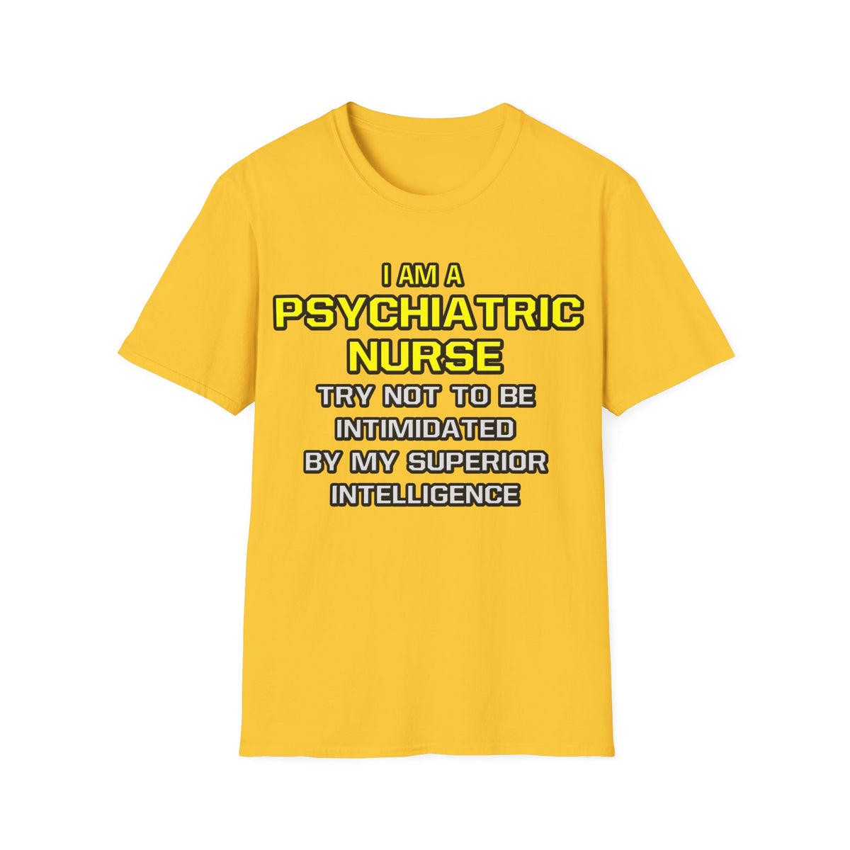 Psychiatric Nurse..Superior Intelligence - Unisex Softstyle T-Shirt