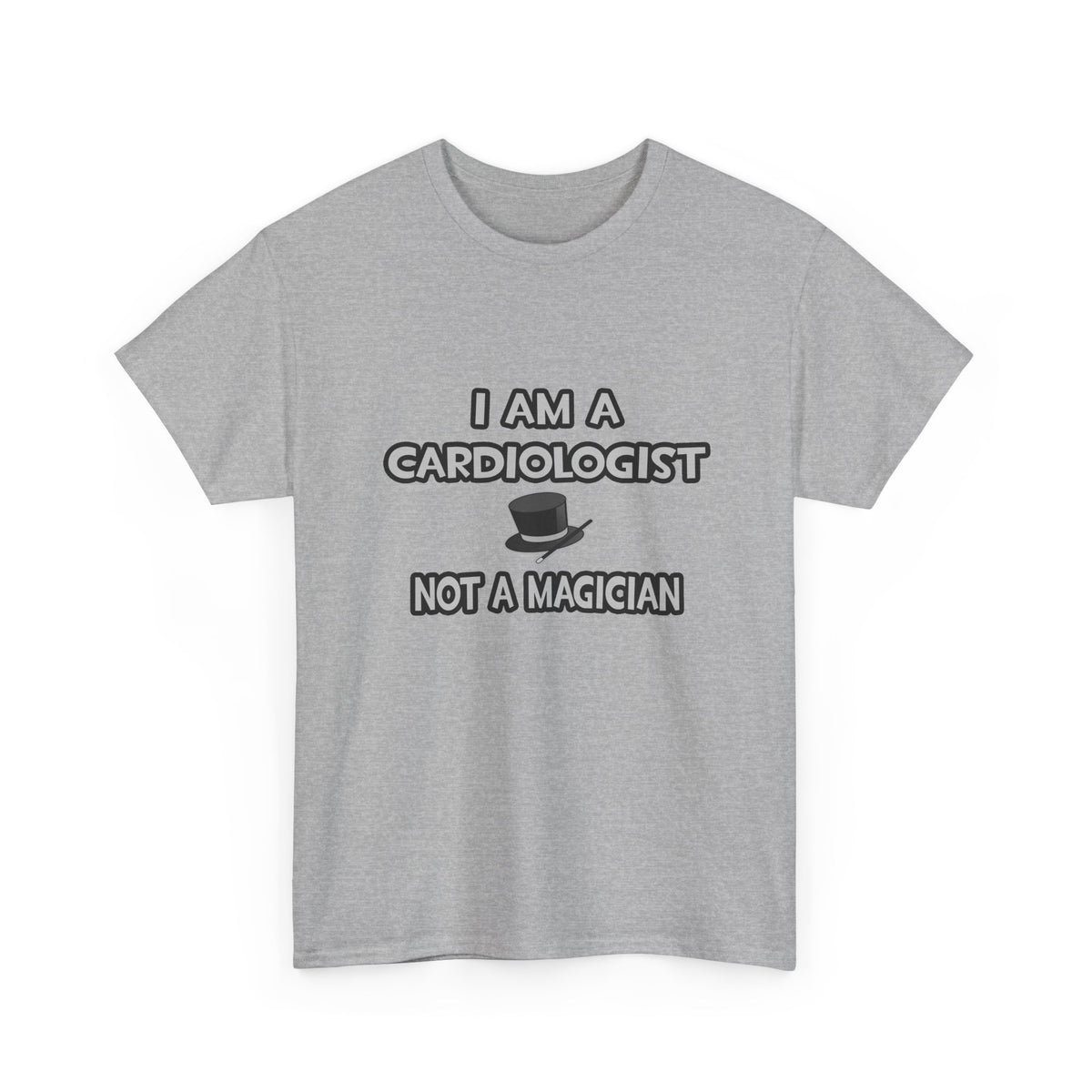 I Am A Cardiologist ... Not A Magician - Unisex Heavy Cotton Tee