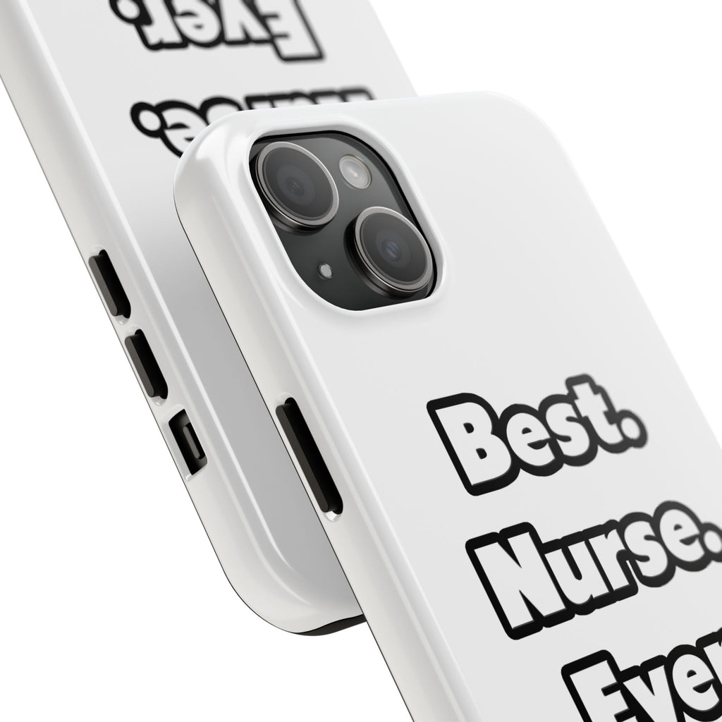 Best. Nurse. Ever - Tough Phone Cases