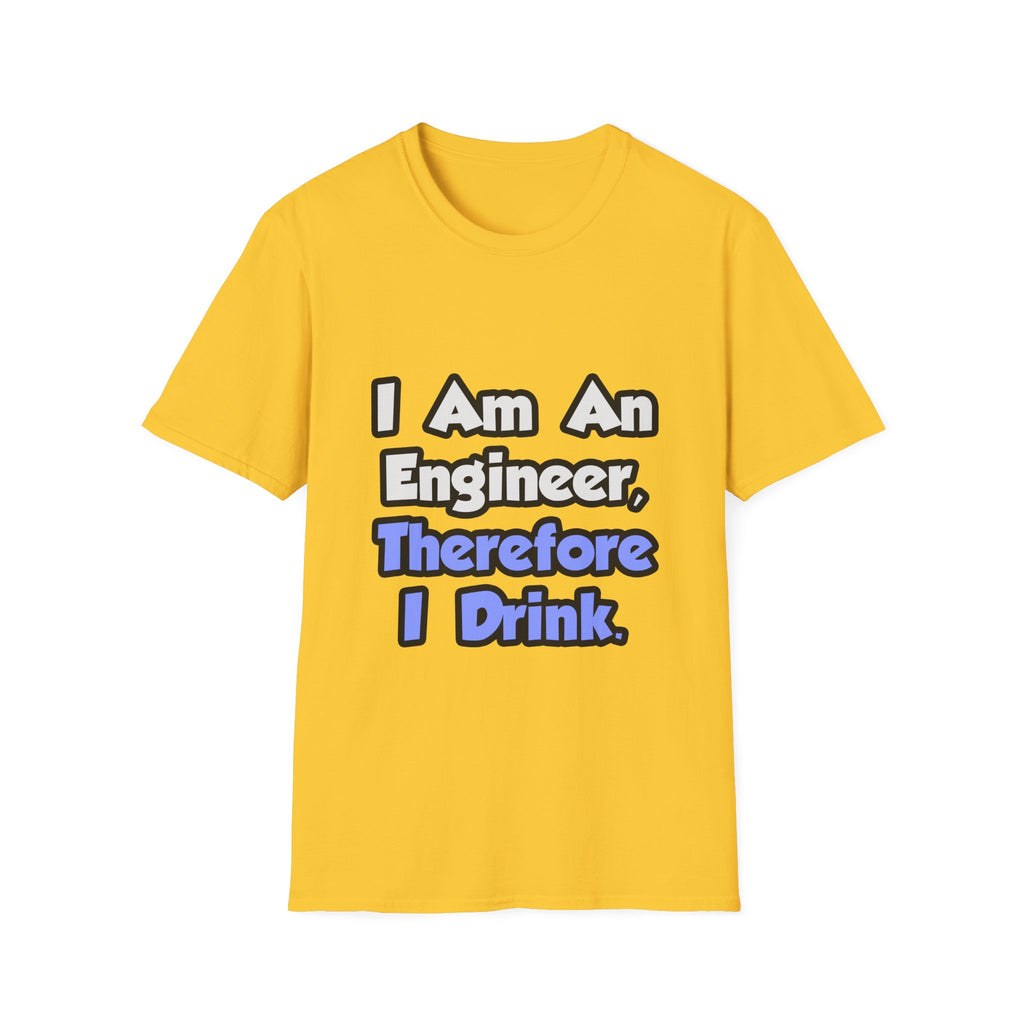 I Am An Engineer, Therefore I Drink - Unisex Softstyle T-Shirt