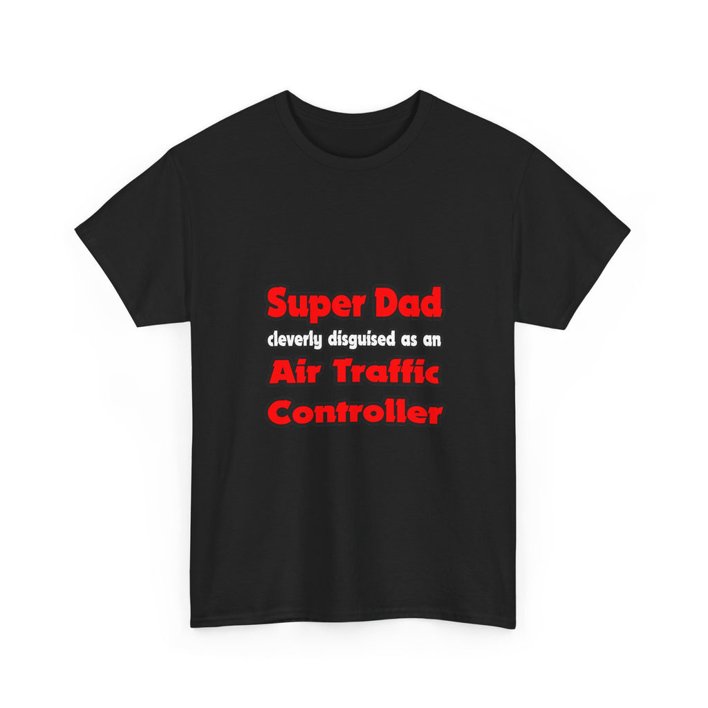 Super Dad ... Air Traffic Controller - Unisex Heavy Cotton Tee