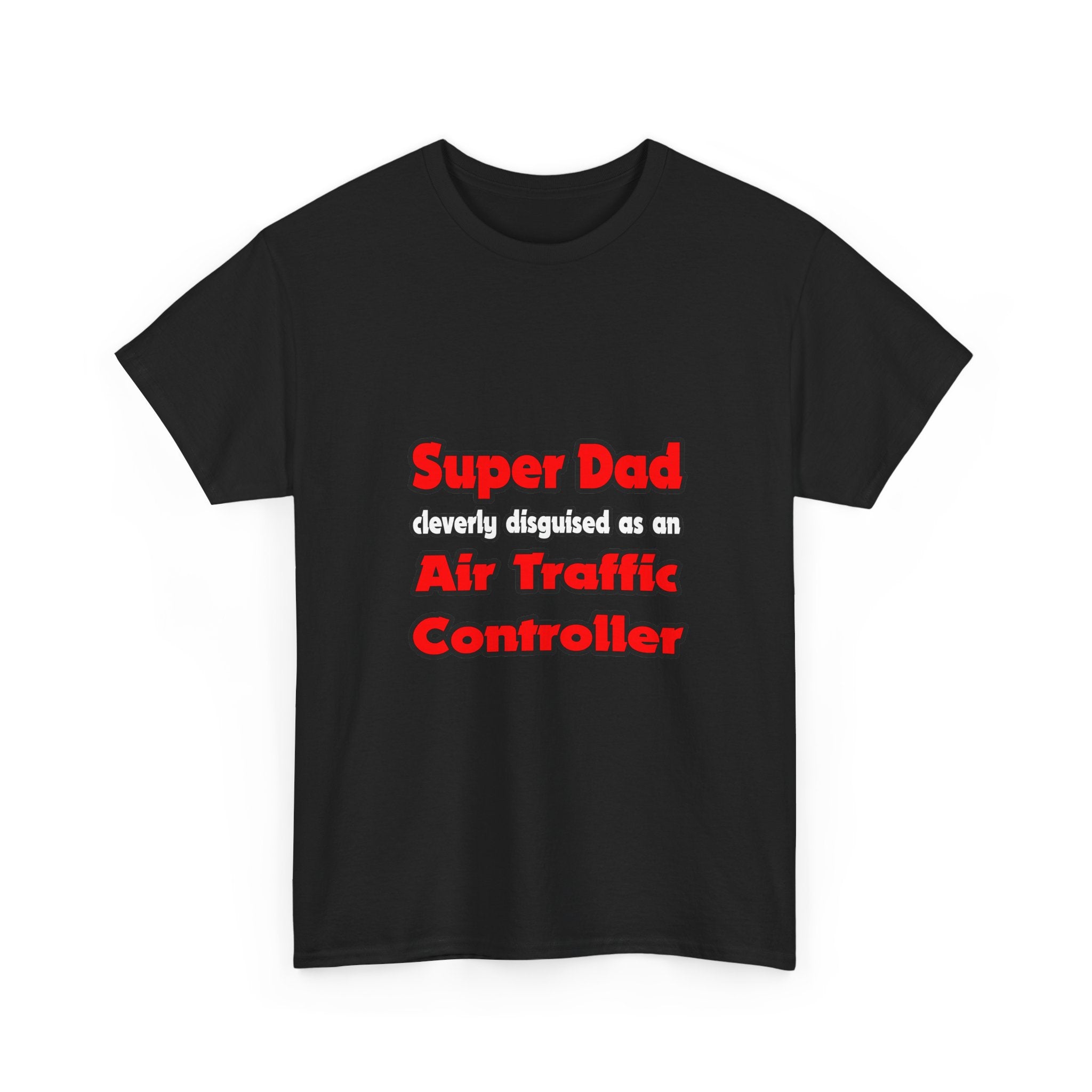 Super Dad ... Air Traffic Controller - Unisex Heavy Cotton Tee