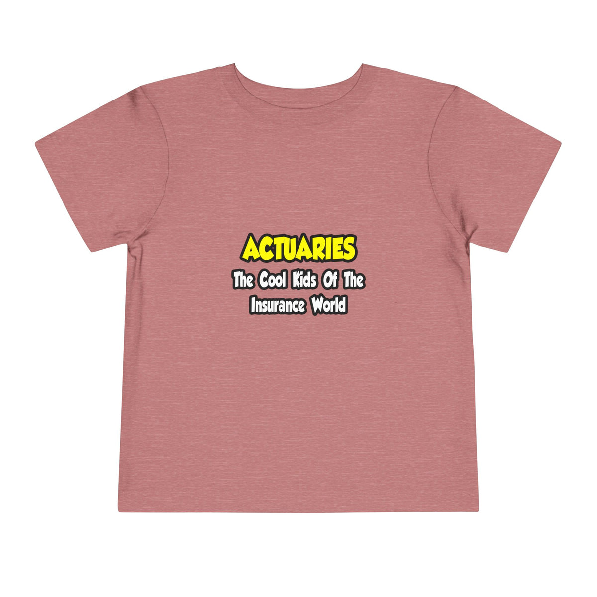 Actuaries...Cool Kids of Insurance World - Toddler Short Sleeve Tee