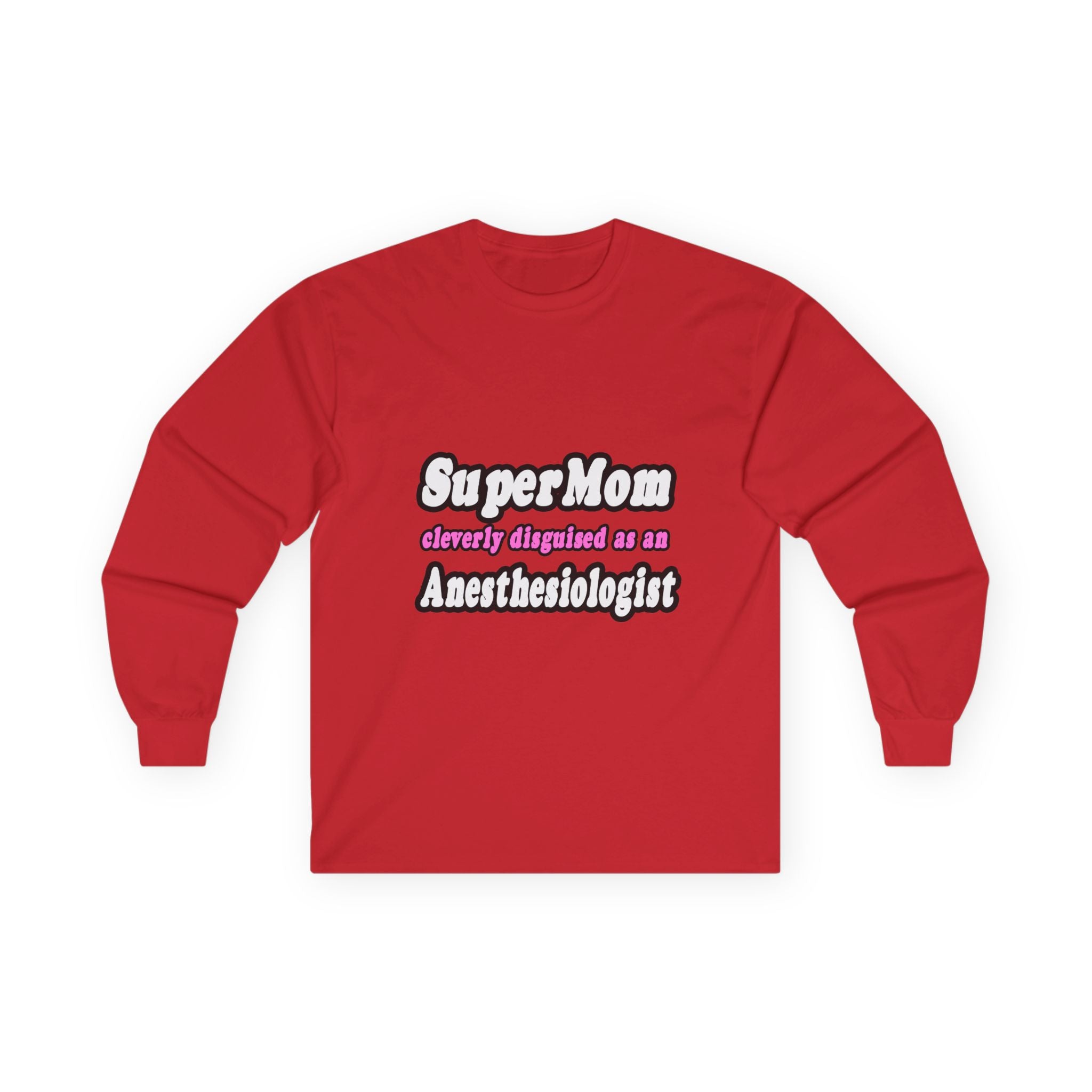 SuperMom...Anesthesiologist - Unisex Ultra Cotton Long Sleeve Tee
