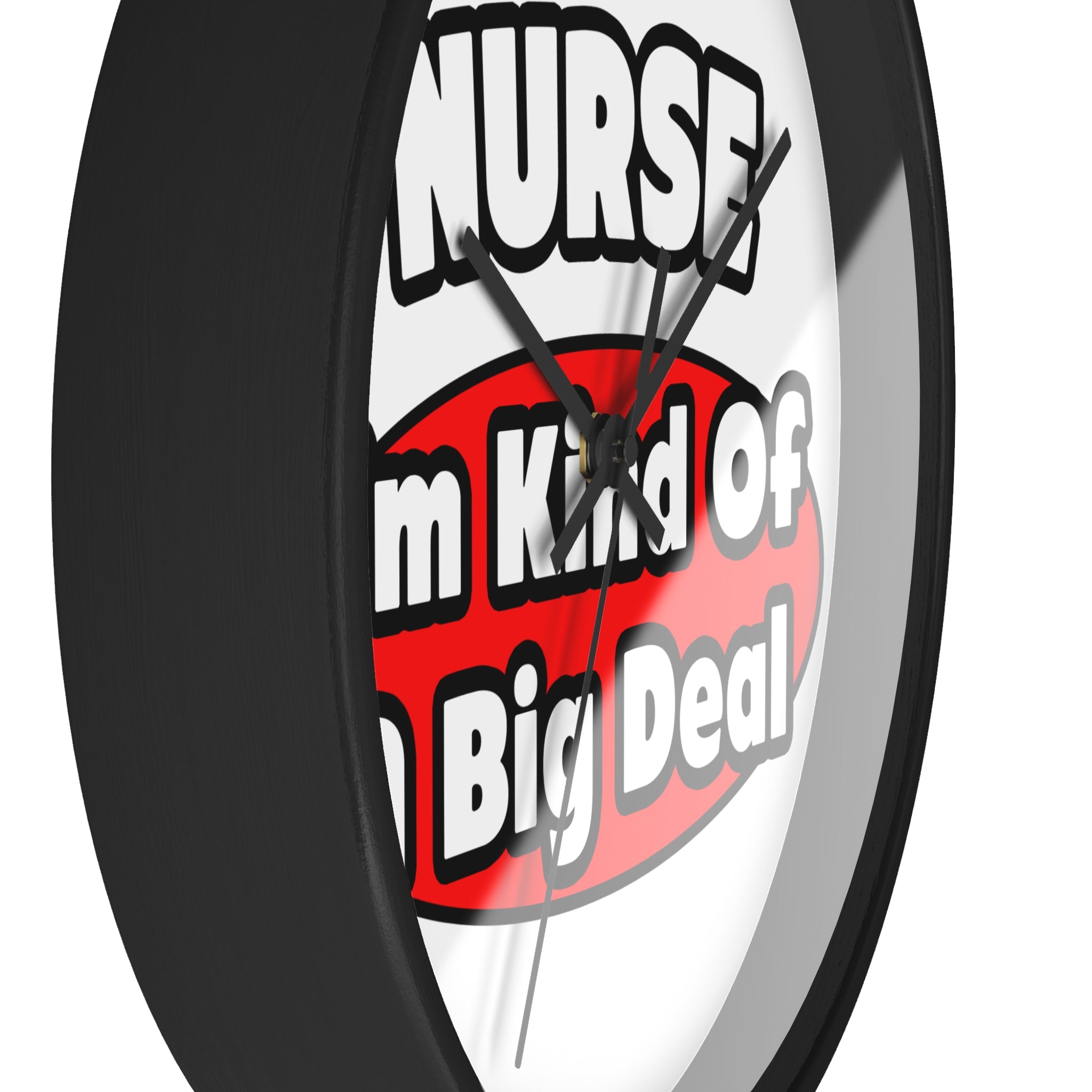 Nurse...Big Deal - Wall Clock