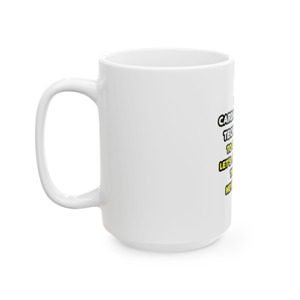 Funny Cardiovascular Technologist T Shirts - Ceramic Mug, (11oz, 15oz)