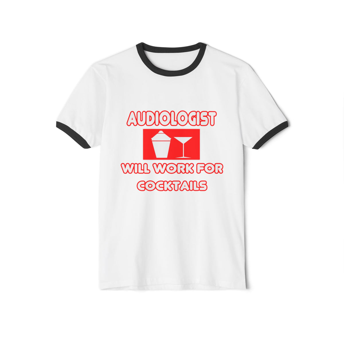 Audiologist ... Will Work For Cocktails - Unisex Cotton Ringer T-Shirt