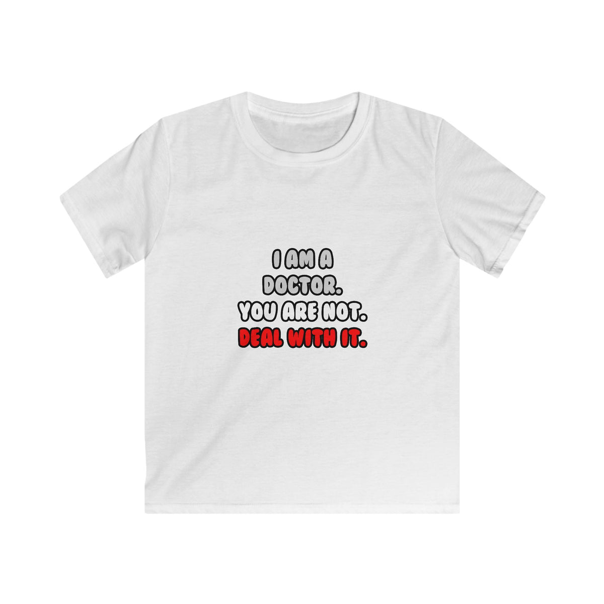 Deal With It ... Funny Doctor - Kids Softstyle Tee