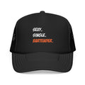 Sexy. Single. Bartender - Foam Trucker Hat
