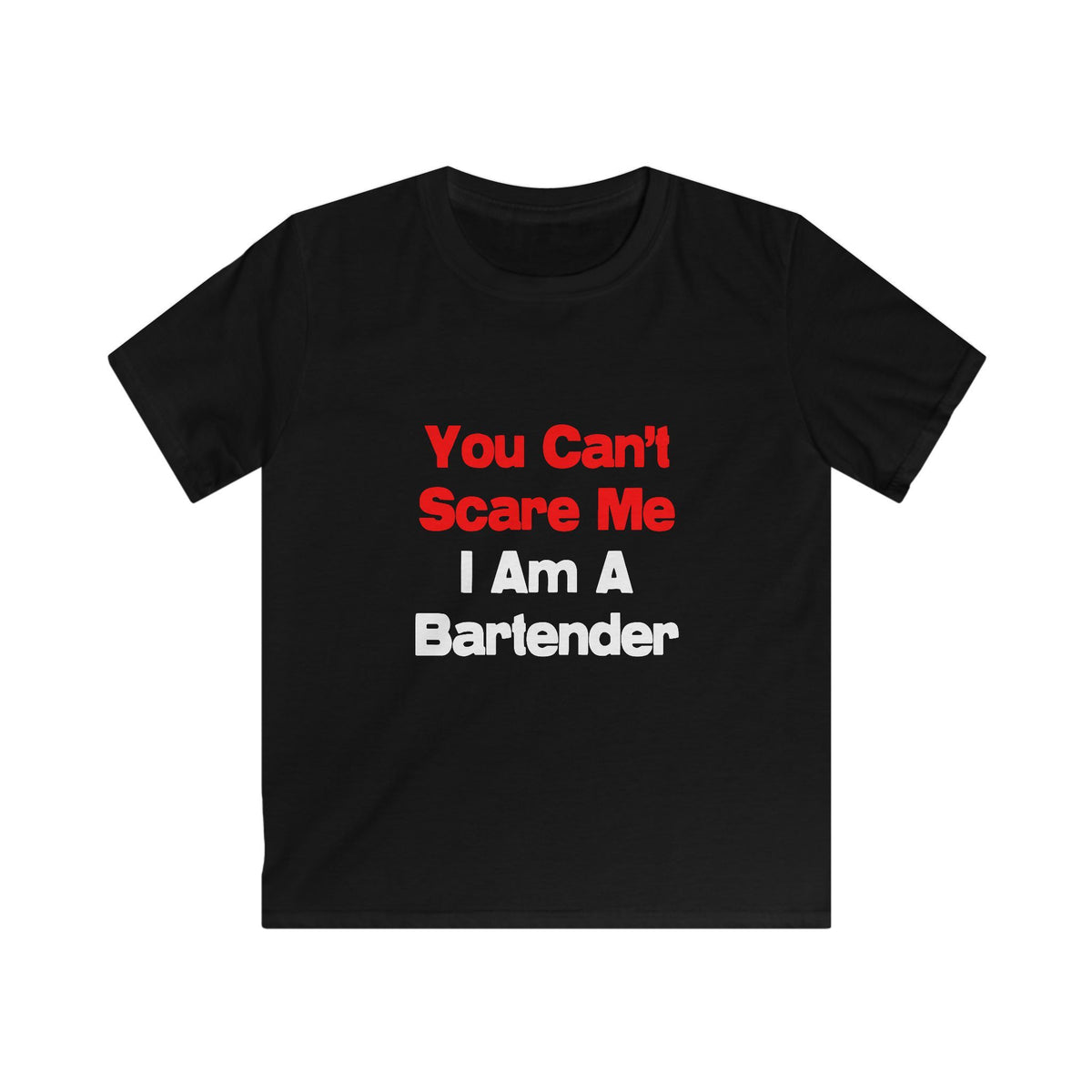 You Can't Scare Me...Bartender - Kids Softstyle Tee