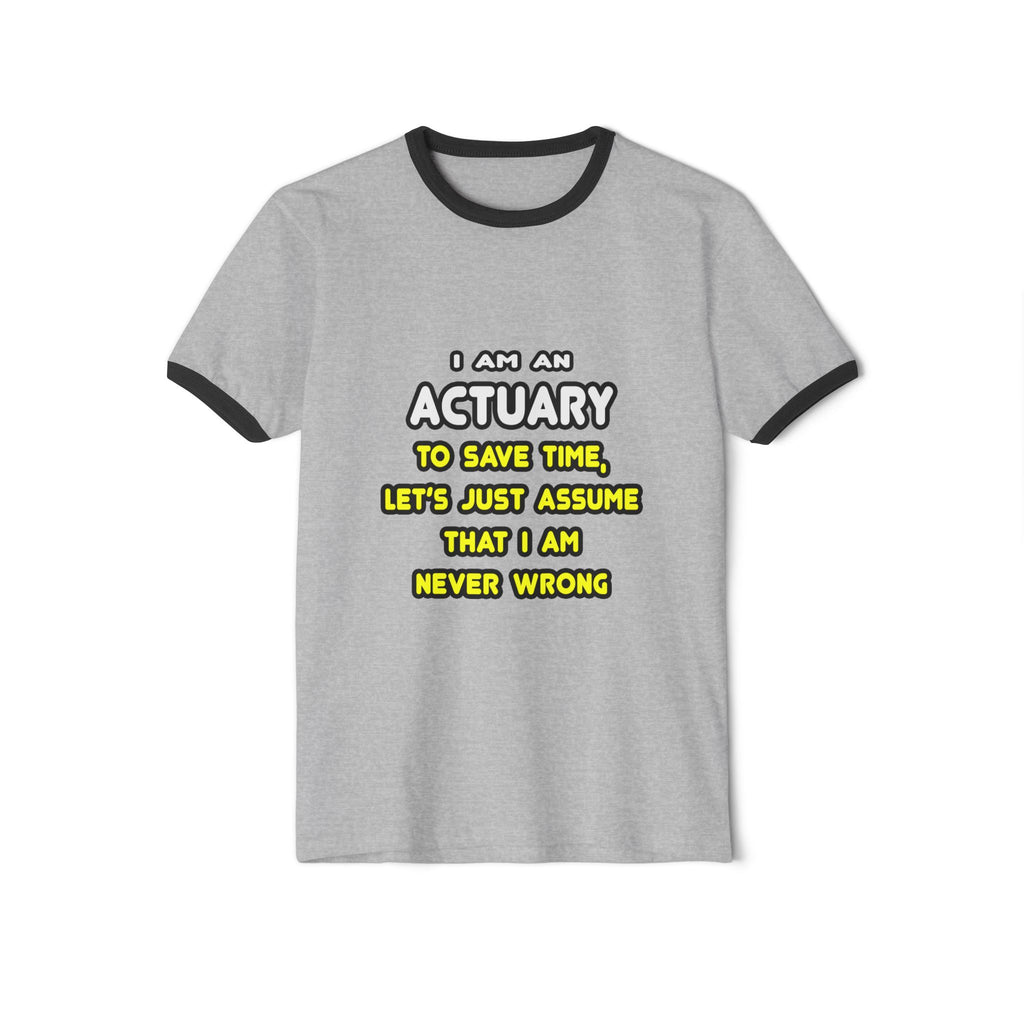 Funny Actuary T Shirts and Gifts - Unisex Cotton Ringer T-Shirt