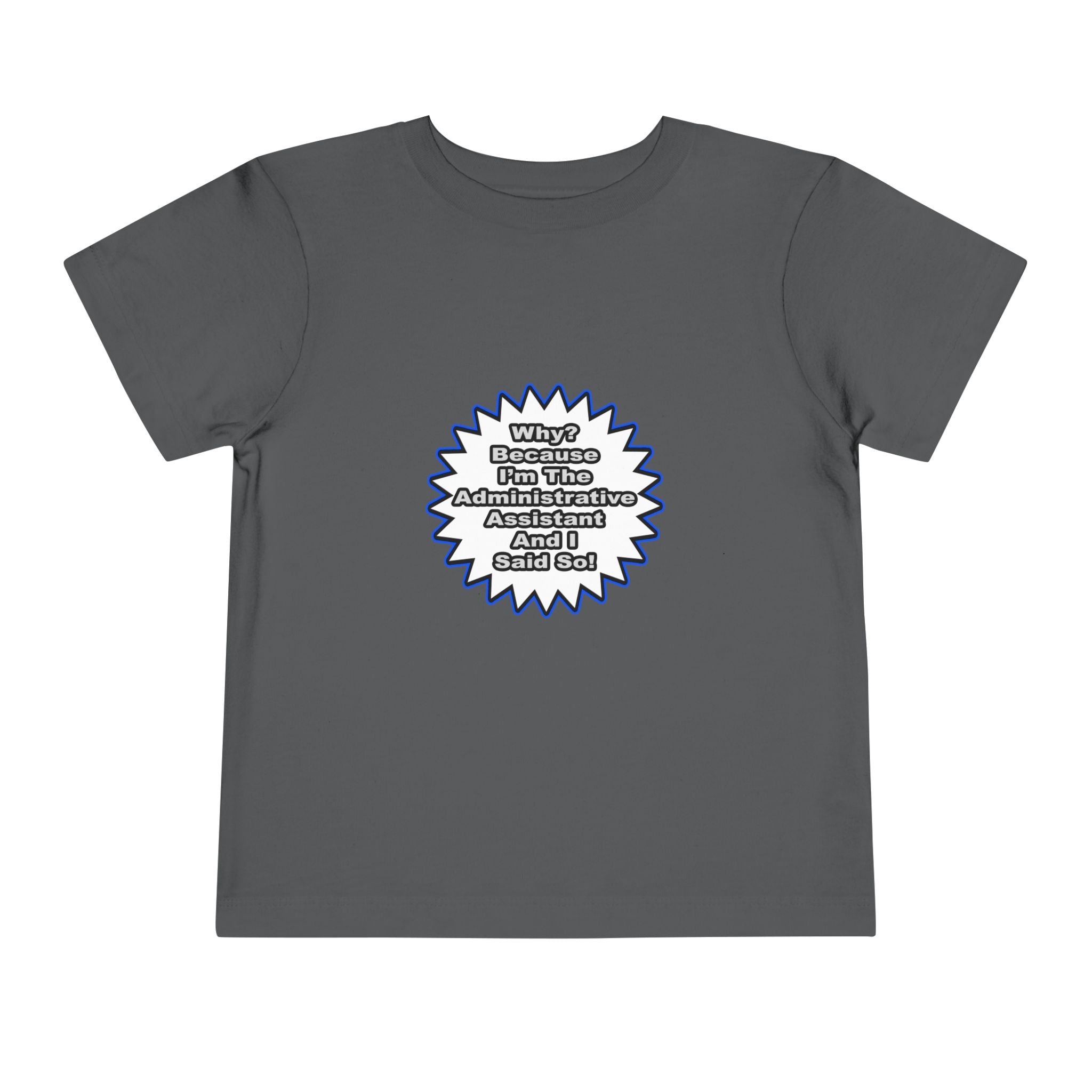 Administrative Assistant...Because I Said So - Toddler Short Sleeve Tee