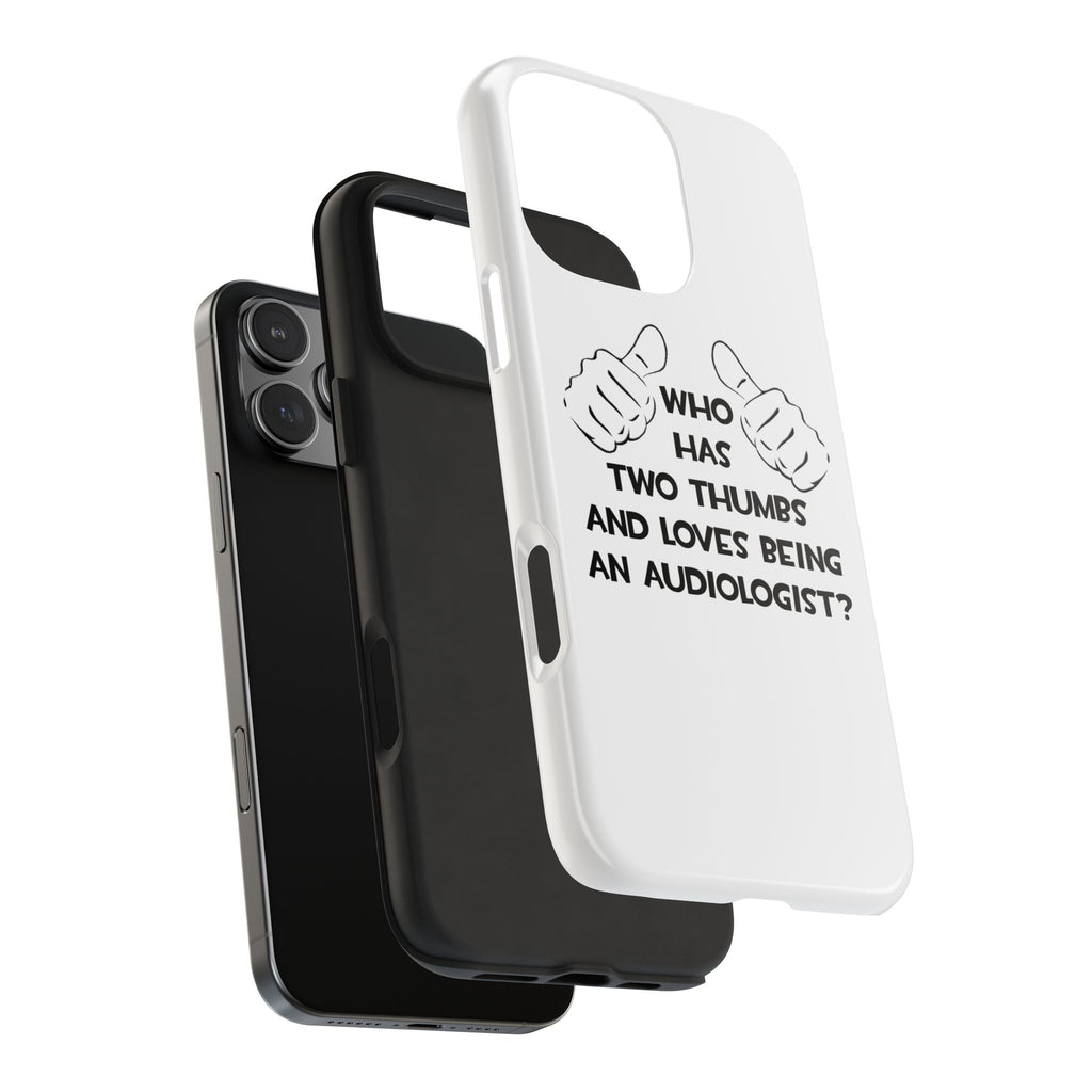 Two Thumbs and Loves Being an Audiologist - Tough Phone Cases