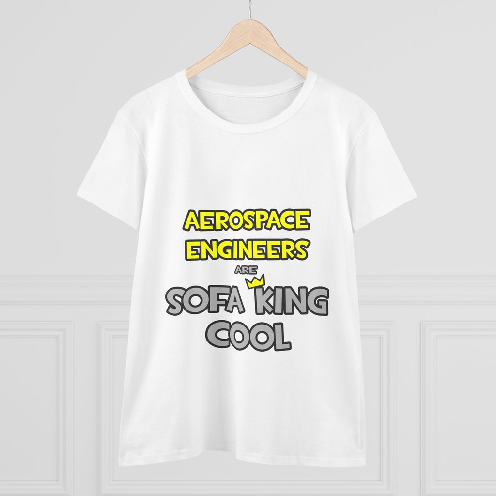Aerospace Engineers Are Sofa King Cool - Women's Midweight Cotton Tee