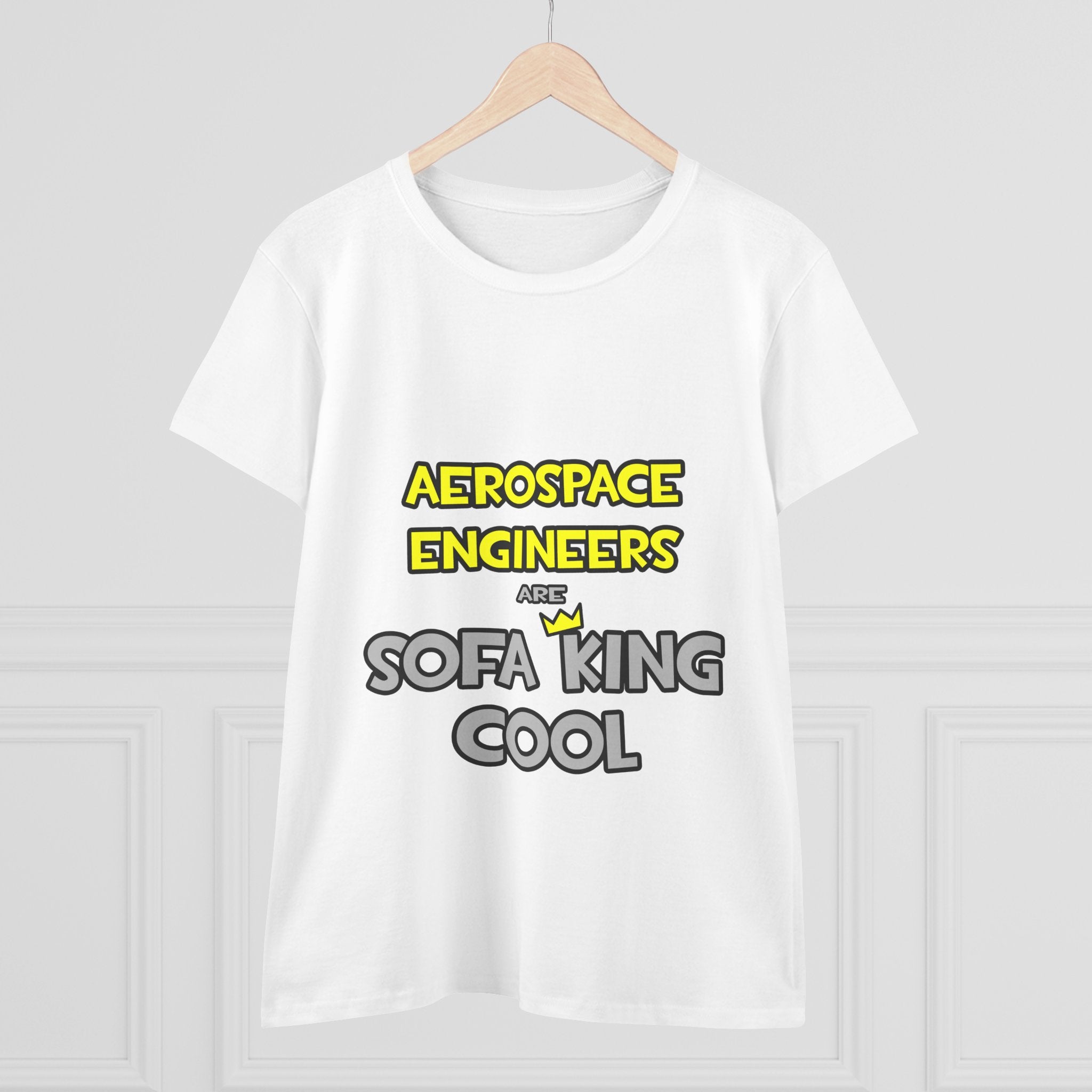 Aerospace Engineers Are Sofa King Cool - Women's Midweight Cotton Tee