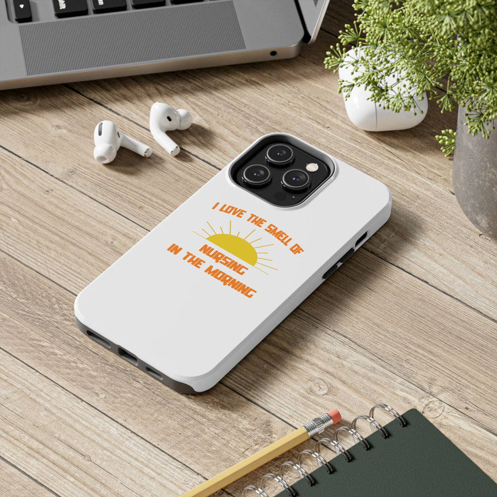 Smell of Nursing in the Morning - Tough Phone Cases