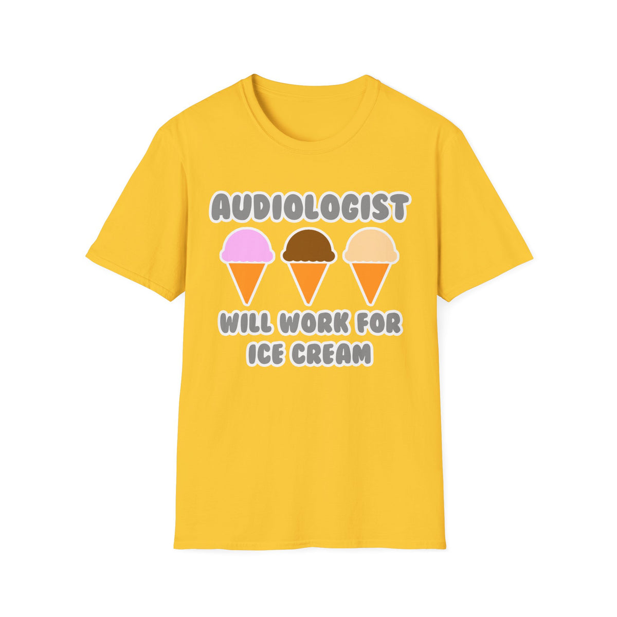 Audiologist ... Will Work For Ice Cream - Unisex Softstyle T-Shirt