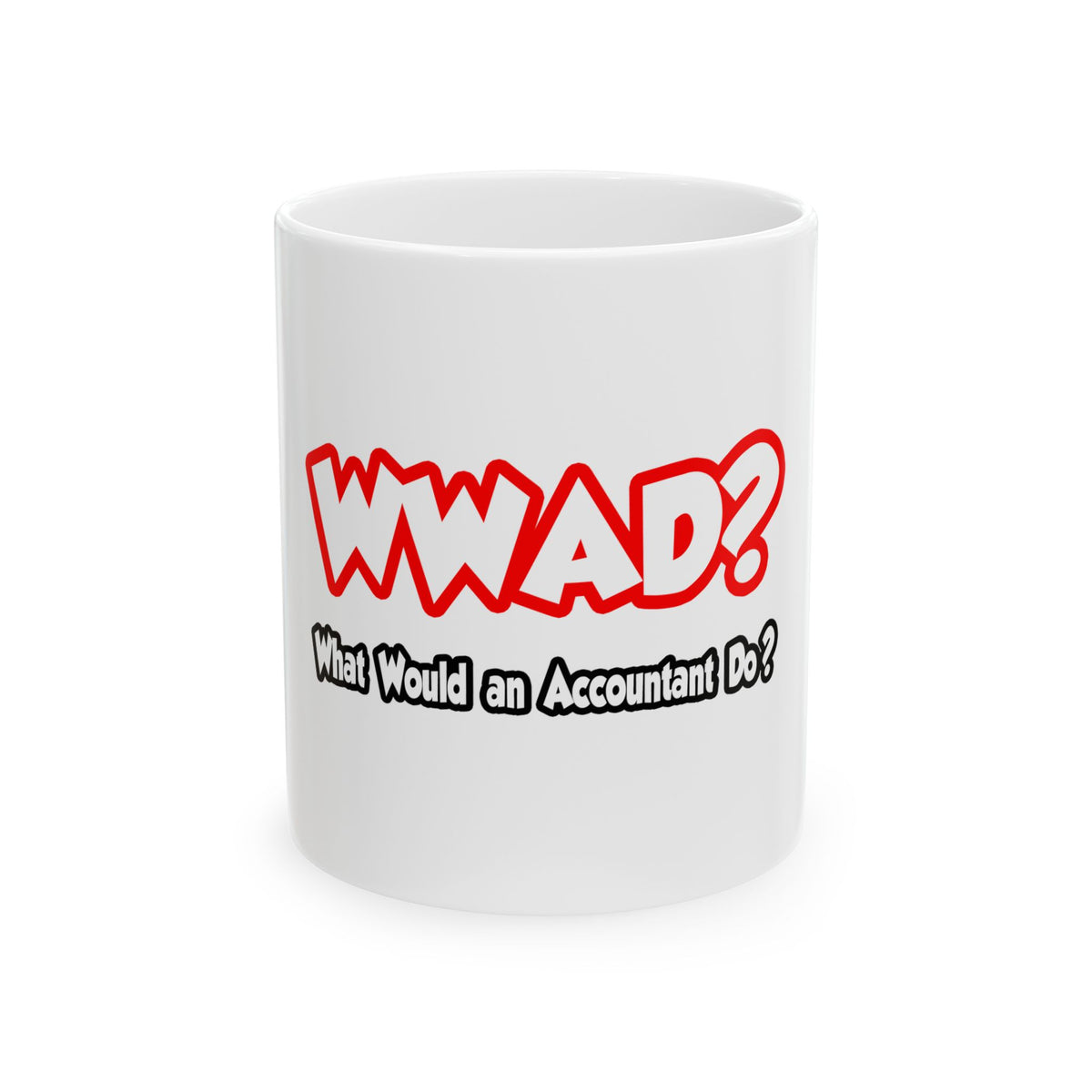 WWAD...What Would an Accountant Do - Ceramic Mug, (11oz, 15oz)