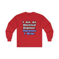 I Am An Electrical Engineer, Therefore I Drink - Unisex Ultra Cotton Long Sleeve Tee