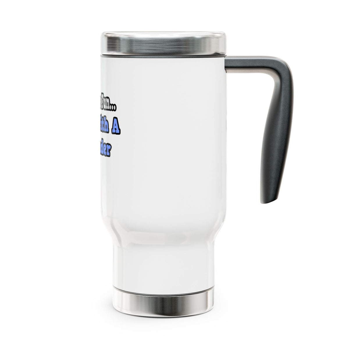 Party With A Bartender - Stainless Steel Travel Mug with Handle, 14oz