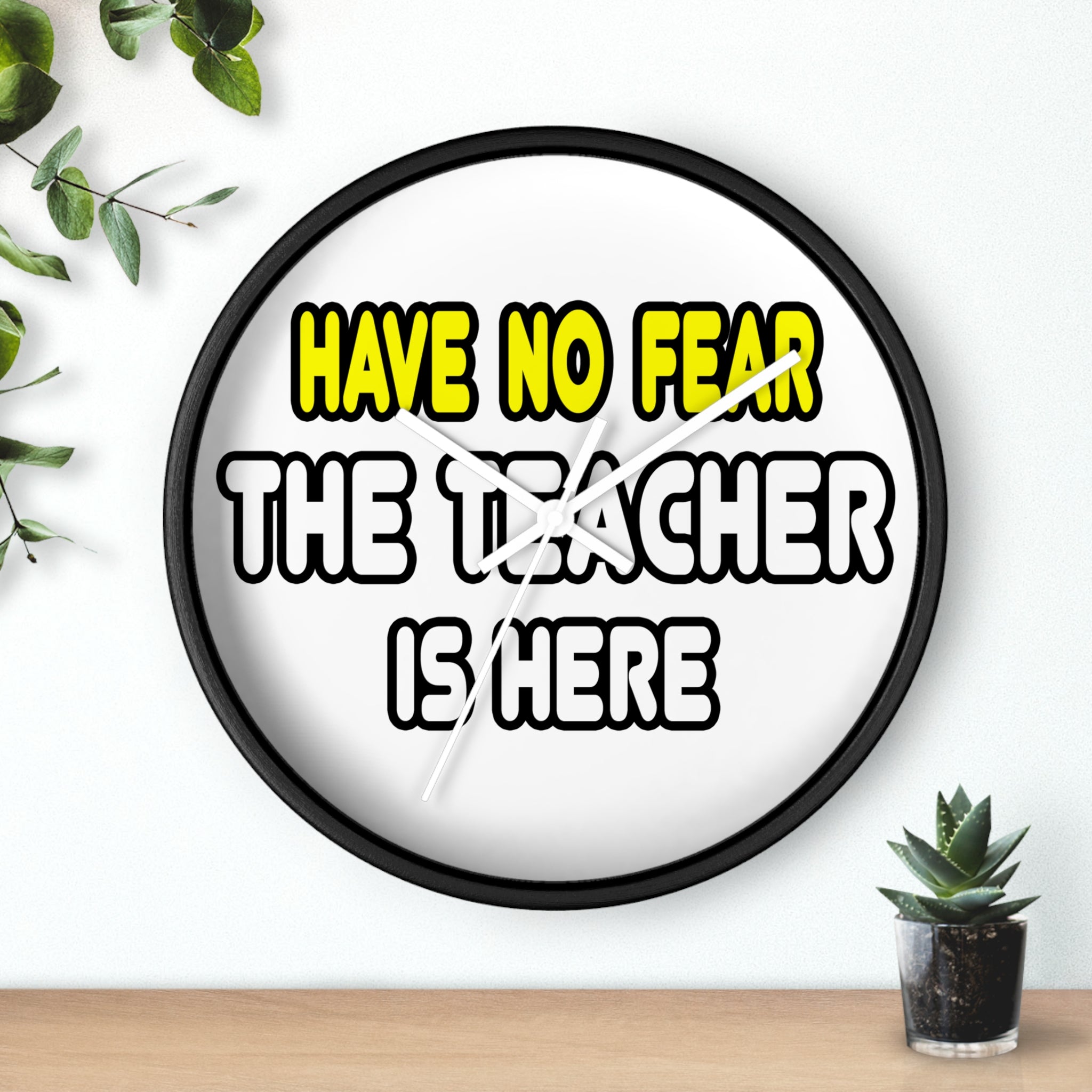 Have No Fear, The Teacher Is Here - Wall Clock