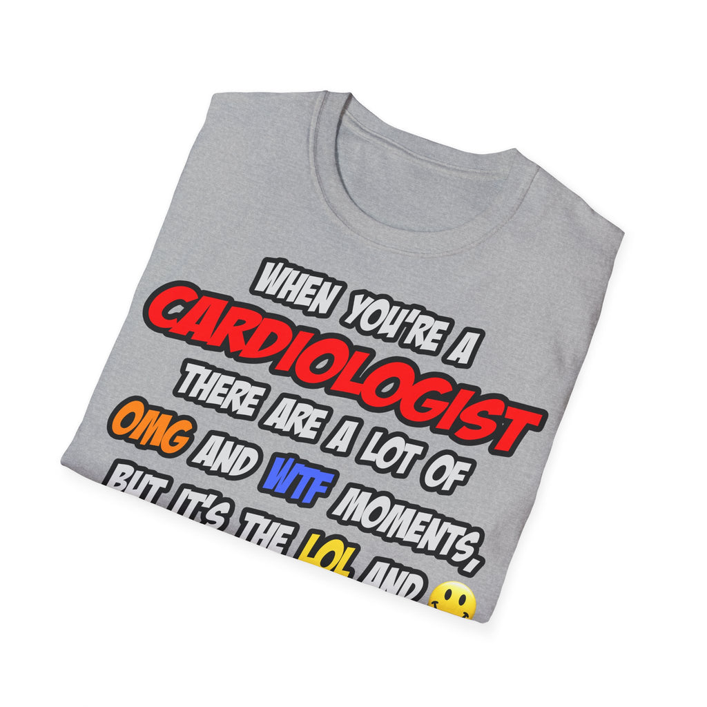 Cardiologist .. OMG WTF LOL - Unisex Softstyle T-Shirt