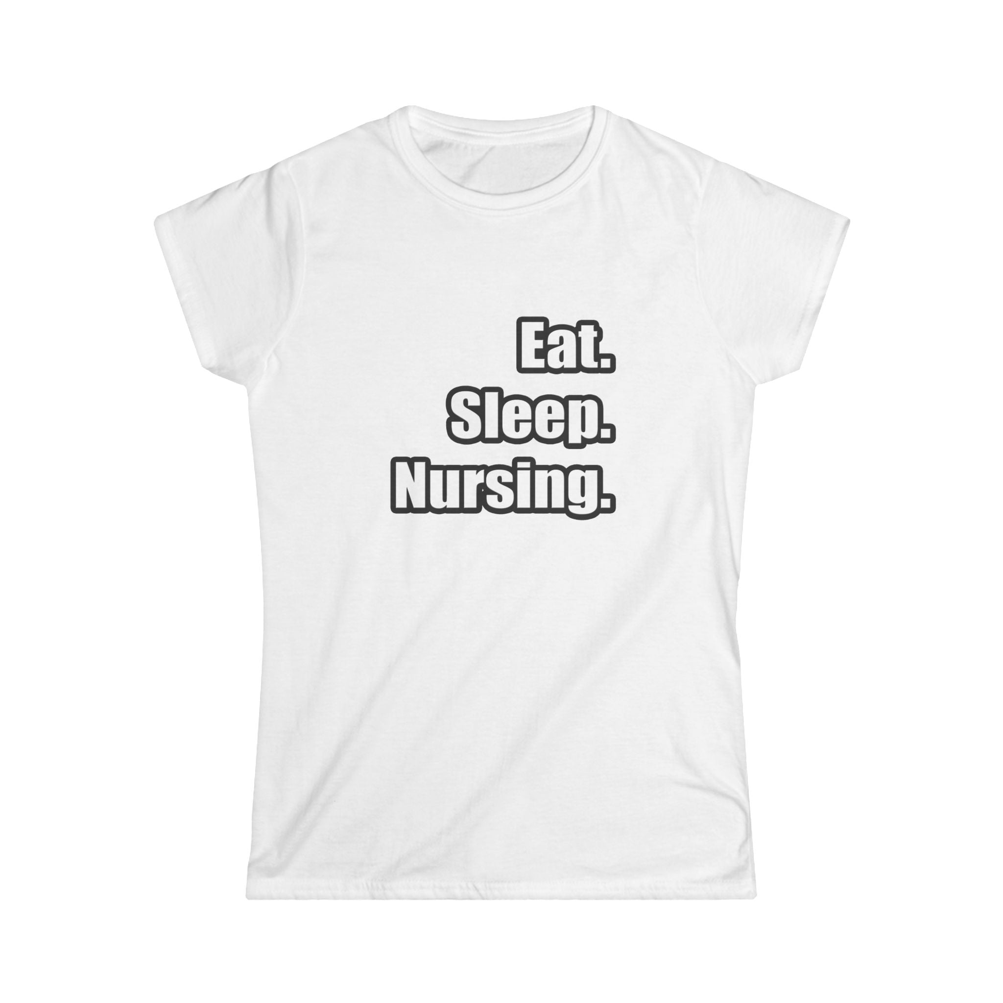 Eat. Sleep. Nursing. - Women's Softstyle Tee