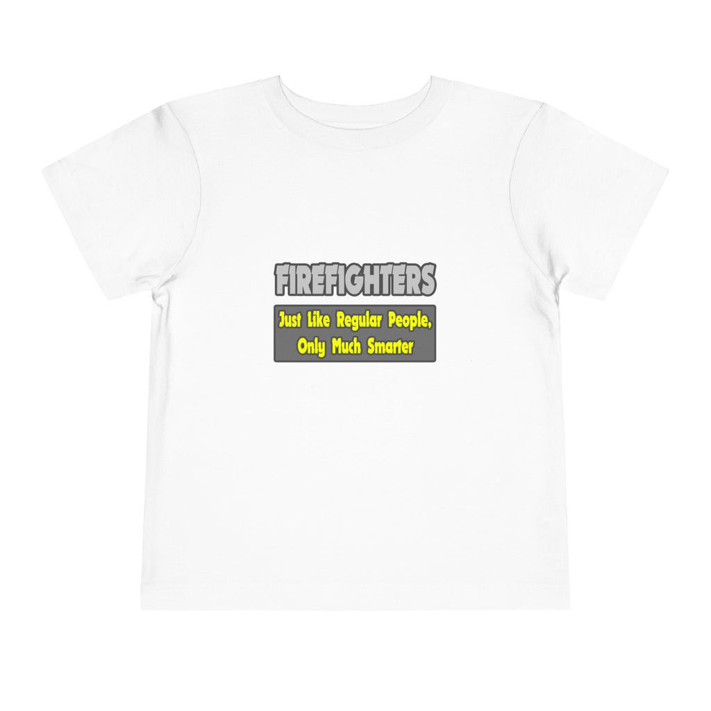Firefighters...Smarter - Toddler Short Sleeve Tee