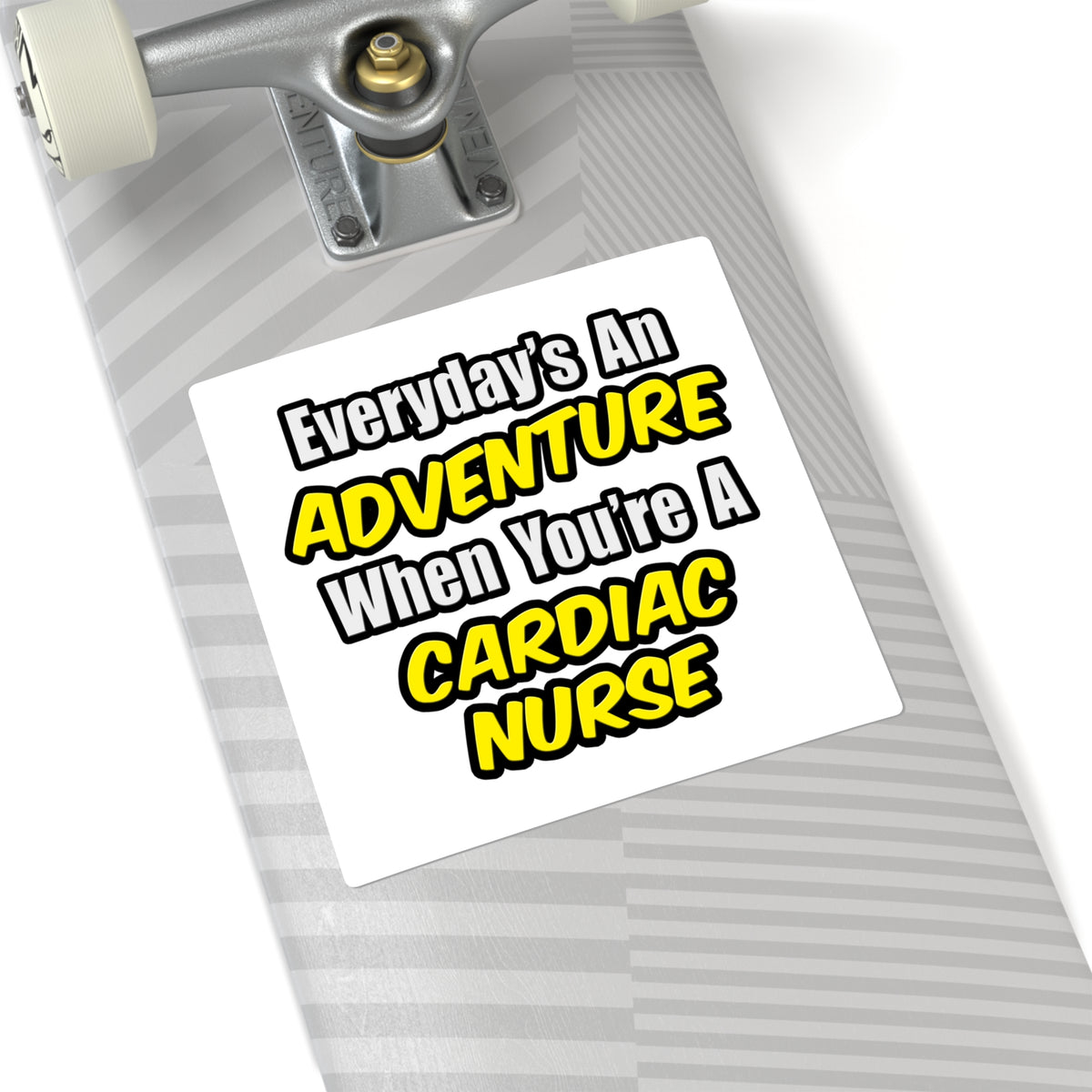 Everyday's An Adventure .. Cardiac Nurse - Square Stickers