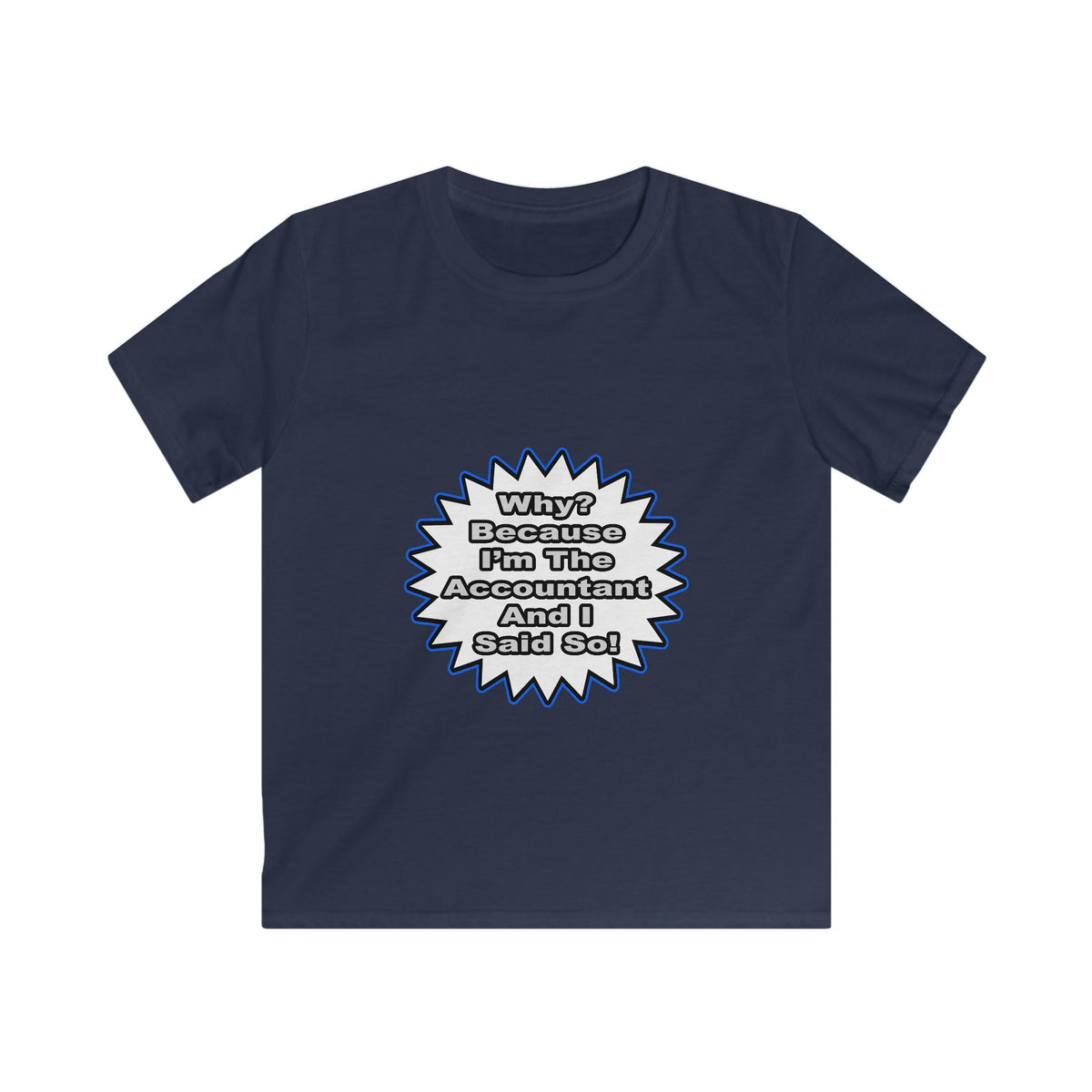 Accountant...Because I Said So - Kids Softstyle Tee
