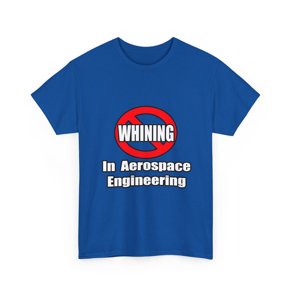 No Whining In Aerospace Engineering - Unisex Heavy Cotton Tee