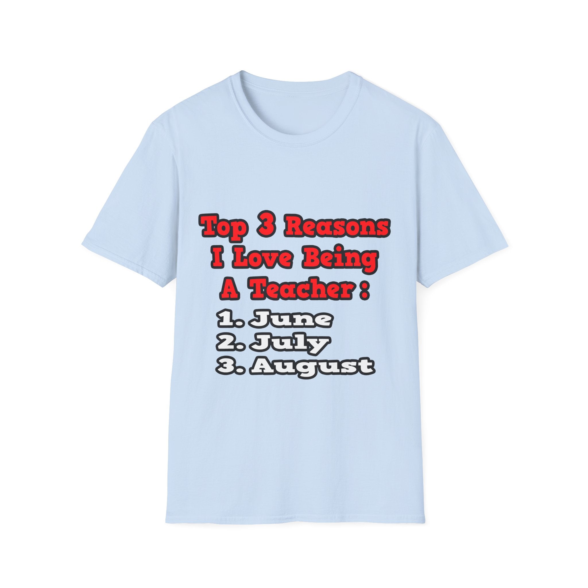3 Reasons I Love Being a Teacher - Unisex Softstyle T-Shirt