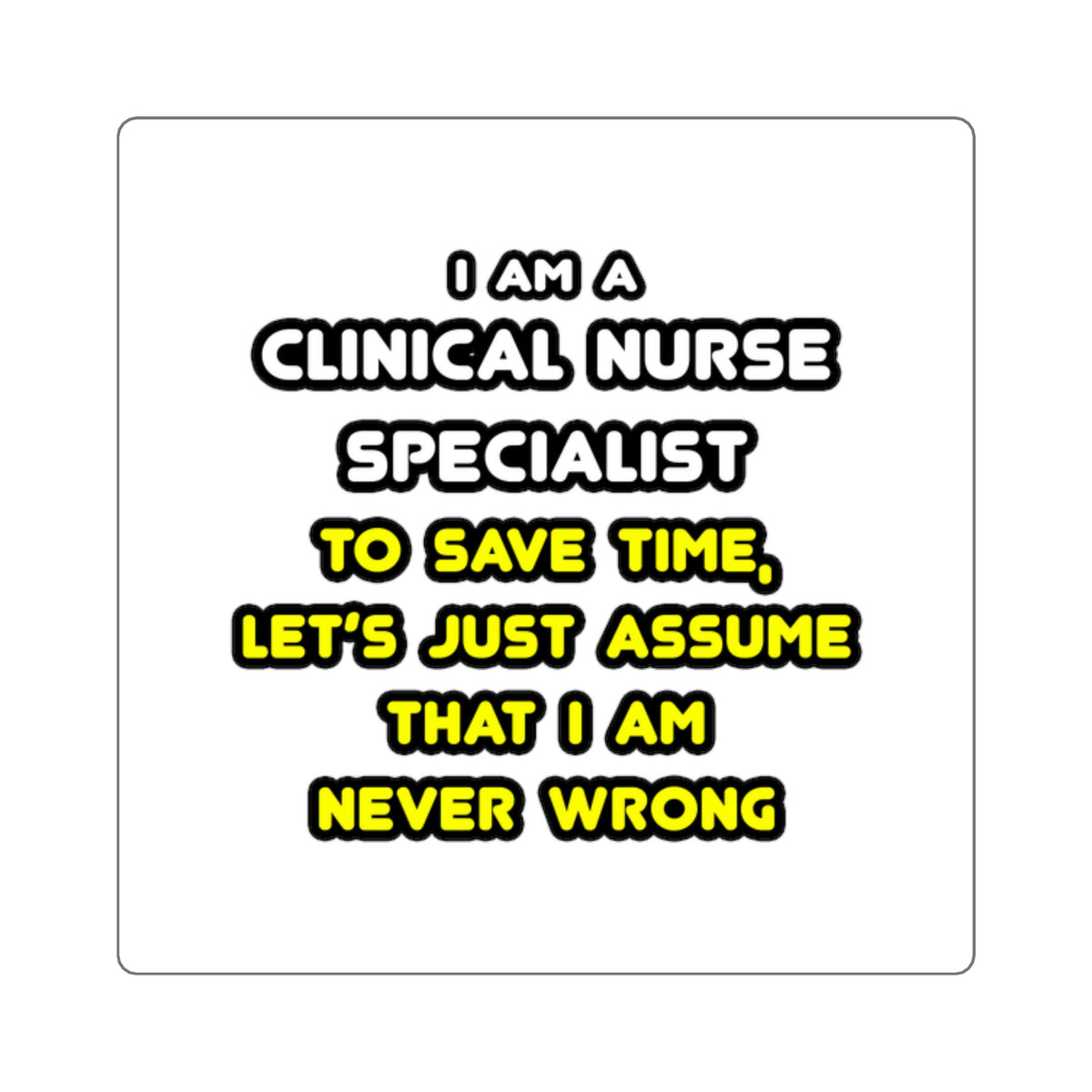 Funny Clinical Nurse Specialist T Shirts and Gifts - Square Stickers