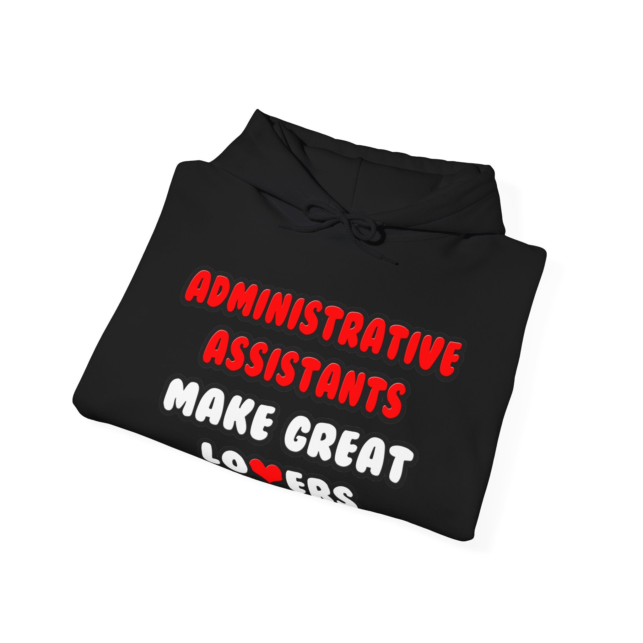 Administrative Assistants Make Great Lovers - Unisex Heavy Blend™ Hooded Sweatshirt
